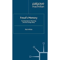 Freud's Memory: Psychoanalysis, Mourning and the Foreign Body [Paperback]