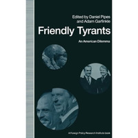 Friendly Tyrants: An American Dilemma [Paperback]