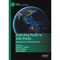 From Asia-Pacific to Indo-Pacific: Diplomacy in a Contested Region [Hardcover]