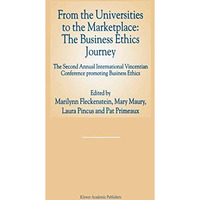 From the Universities to the Marketplace: The Business Ethics Journey: The Secon [Hardcover]