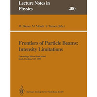 Frontiers of Particle Beams: Intensity Limitations: Proceedings of a Topical Cou [Paperback]