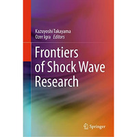 Frontiers of Shock Wave Research [Hardcover]