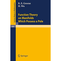 Function Theory on Manifolds Which Possess a Pole [Paperback]