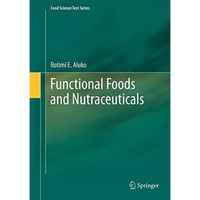 Functional Foods and Nutraceuticals [Hardcover]