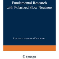 Fundamental Research with Polarized Slow Neutrons [Paperback]