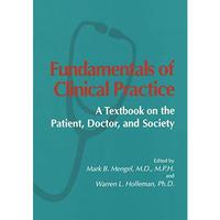 Fundamentals of Clinical Practice: A Textbook on the Patient, Doctor, and Societ [Paperback]