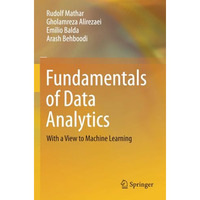 Fundamentals of Data Analytics: With a View to Machine Learning [Paperback]