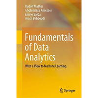 Fundamentals of Data Analytics: With a View to Machine Learning [Hardcover]