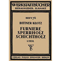 Furniere  Sperrholz Schichtholz: Erster Teil: Technologische Eigenschaften; Pr? [Paperback]