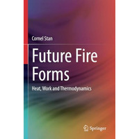 Future Fire Forms: Heat, Work and Thermodynamics [Paperback]