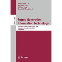 Future Generation Information Technology: First International Conference, FGIT 2 [Paperback]