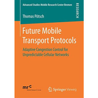 Future Mobile Transport Protocols: Adaptive Congestion Control for Unpredictable [Paperback]