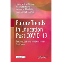 Future Trends in Education Post COVID-19: Teaching, Learning and Skills Driven C [Paperback]