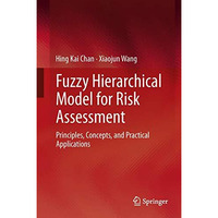 Fuzzy Hierarchical Model for Risk Assessment: Principles, Concepts, and Practica [Hardcover]