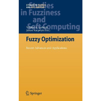 Fuzzy Optimization: Recent Advances and Applications [Hardcover]