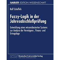 Fuzzy-Logik in der Jahresabschlu?pr?fung: Entwicklung eines wissensbasierten Sys [Paperback]