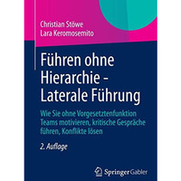 F?hren ohne Hierarchie - Laterale F?hrung: Wie Sie ohne Vorgesetztenfunktion Tea [Paperback]