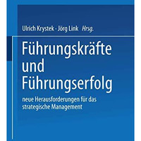 F?hrungskr?fte und F?hrungserfolg: Neue Herausforderungen f?r das strategische M [Paperback]