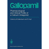 Gallopamil: Pharmacological and Clinical Profile of a Calcium Antagonist [Paperback]