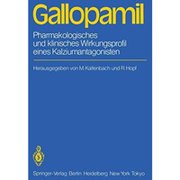 Gallopamil: Pharmakologisches und klinisches Wirkungsprofil eines Kalziumantagon [Paperback]