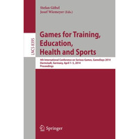 Games for Training, Education, Health and Sports: 4th International Conference o [Paperback]