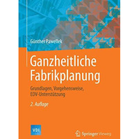 Ganzheitliche Fabrikplanung: Grundlagen, Vorgehensweise, EDV-Unterst?tzung [Hardcover]