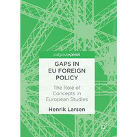 Gaps in EU Foreign Policy: The Role of Concepts in European Studies [Paperback]