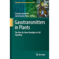 Gasotransmitters in Plants: The Rise of a New Paradigm in Cell Signaling [Paperback]