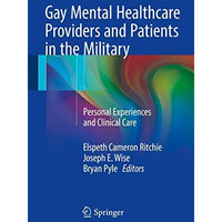 Gay Mental Healthcare Providers and Patients in the Military: Personal Experienc [Paperback]