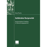 Gef?hrdete Reziprozit?t: Kommunikative Praktiken im Bewerbungsgespr?ch [Paperback]