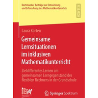 Gemeinsame Lernsituationen im inklusiven Mathematikunterricht: Zieldifferentes L [Paperback]