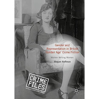 Gender and Representation in British Golden Age Crime Fiction [Hardcover]