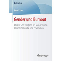 Gender und Burnout: Erlebte Gerechtigkeit bei M?nnern und Frauen im Berufs- und  [Paperback]