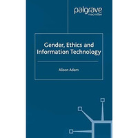 Gender, Ethics and Information Technology [Paperback]