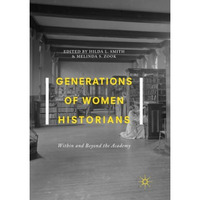 Generations of Women Historians: Within and Beyond the Academy [Paperback]