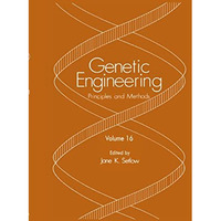 Genetic Engineering: Principles and Methods: Volume 16 [Hardcover]