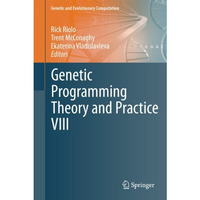 Genetic Programming Theory and Practice VIII [Hardcover]