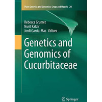 Genetics and Genomics of Cucurbitaceae [Paperback]