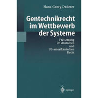 Gentechnikrecht im Wettbewerb der Systeme: Freisetzung im deutschen und US-ameri [Paperback]