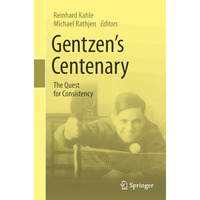 Gentzen's Centenary: The Quest for Consistency [Paperback]