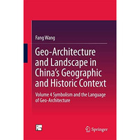 Geo-Architecture and Landscape in Chinas Geographic and Historic Context: Volum [Hardcover]