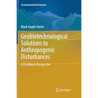 Geobiotechnological Solutions to Anthropogenic Disturbances: A Caribbean Perspec [Paperback]