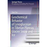 Geochemical Behavior of Levoglucosan in Tibetan Plateau Glacier Snow and Ice [Hardcover]