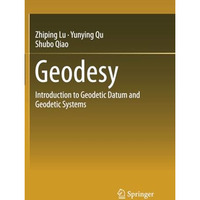 Geodesy: Introduction to Geodetic Datum and Geodetic Systems [Paperback]