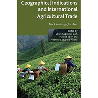 Geographical Indications and International Agricultural Trade: The Challenge for [Hardcover]