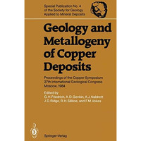 Geology and Metallogeny of Copper Deposits: Proceedings of the Copper Symposium  [Paperback]