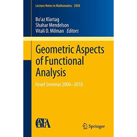 Geometric Aspects of Functional Analysis: Israel Seminar 20062010 [Paperback]