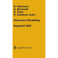 Geometric Modelling: Dagstuhl 2002 [Paperback]