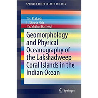 Geomorphology and Physical Oceanography of the Lakshadweep Coral Islands in the  [Paperback]