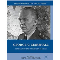 George C. Marshall: Servant of the American Nation [Paperback]